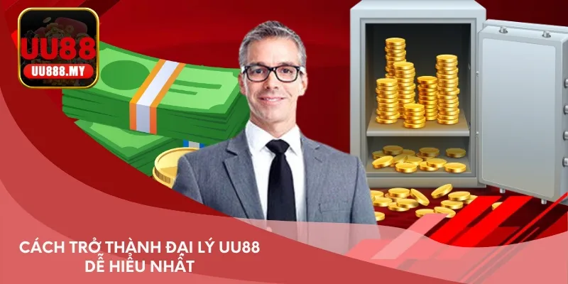 Cách trở thành đại lý UU88 dễ hiểu nhất