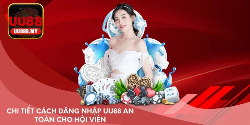 Chi tiết cách đăng nhập UU88 an toàn cho hội viên