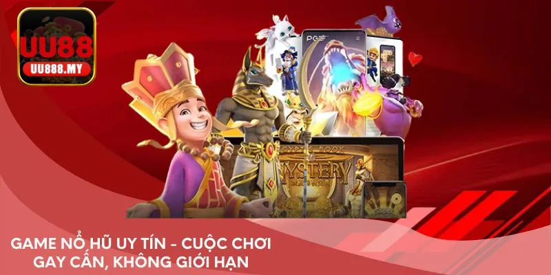 Game nổ hũ uy tín - Cuộc chơi gay cấn, không giới hạn