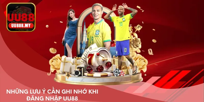 Những lưu ý cần ghi nhớ khi đăng nhập UU88