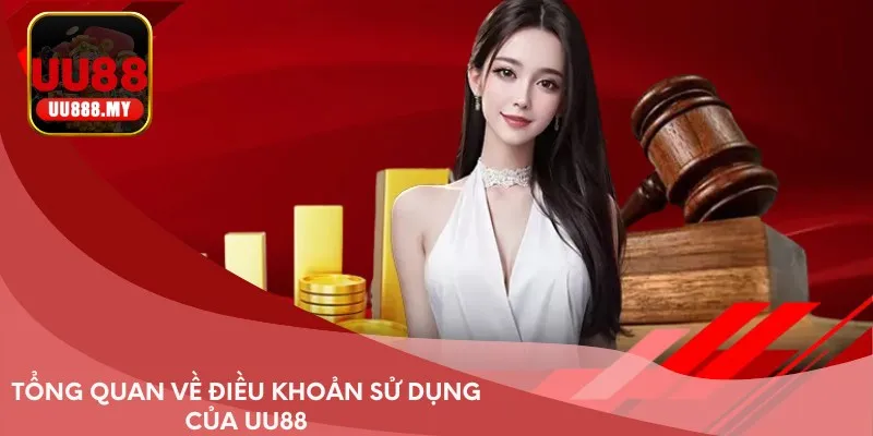 Tổng quan về điều khoản sử dụng của UU88