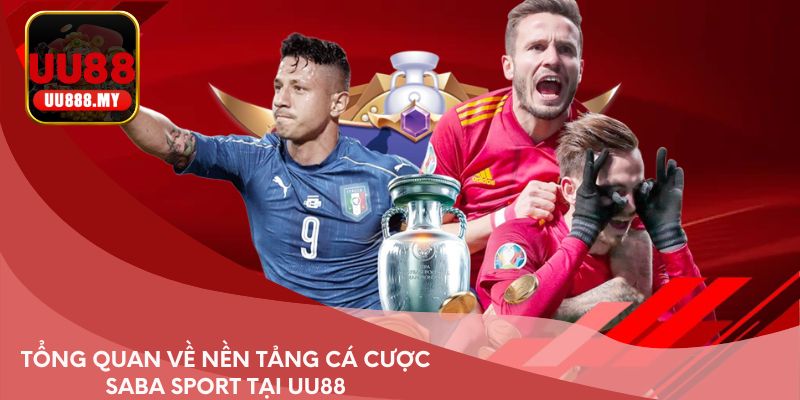 Tổng quan về nền tảng cá cược SABA Sport tại UU88