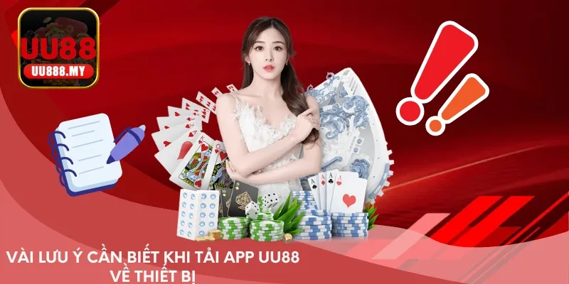 Vài lưu ý cần biết khi tải app UU88 về thiết bị