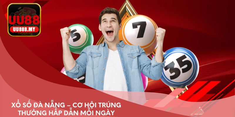 Xổ số Đà Nẵng – cơ hội trúng thưởng hấp dẫn mỗi ngày